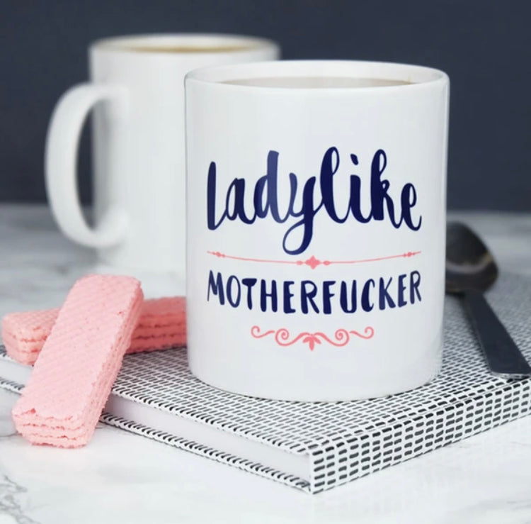 Ladylike Motherfucker Mug